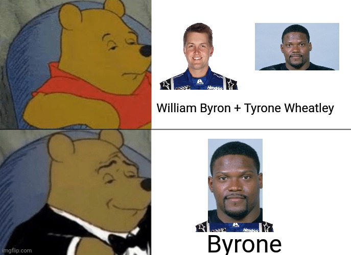 Byrone | William Byron + Tyrone Wheatley; Byrone | image tagged in memes,tuxedo winnie the pooh | made w/ Imgflip meme maker