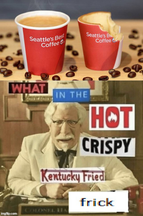 wut | image tagged in kentucky fried coffee,what in the hot crispy kentucky fried frick,kfc,coffee | made w/ Imgflip meme maker