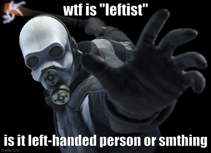 wtf is "leftist"; is it left-handed person or smthing | made w/ Imgflip meme maker