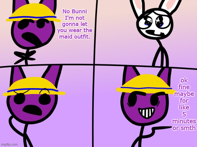 the face | No Bunni I'm not gonna let you wear the maid outfit. ok fine maybe for like 5 minutes or smth | image tagged in bunni | made w/ Imgflip meme maker