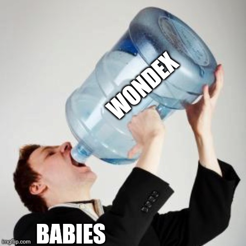 Chugging | WONDEX BABIES | image tagged in chugging | made w/ Imgflip meme maker