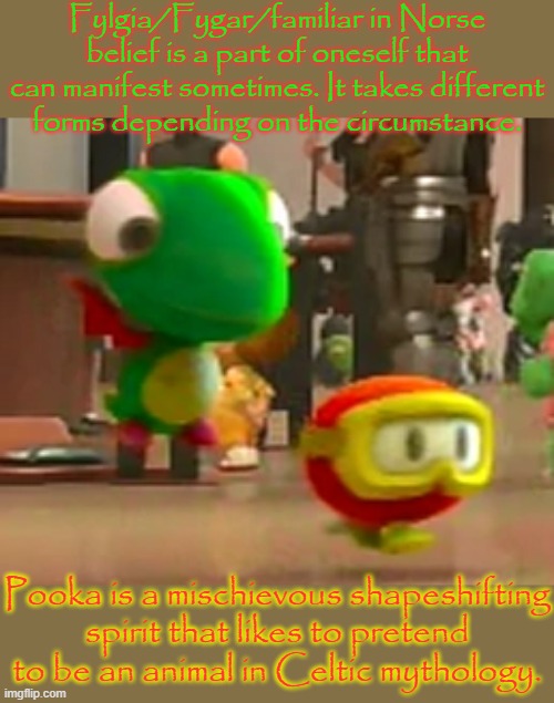 "Just like Dig Dug!" | Fylgia/Fygar/familiar in Norse belief is a part of oneself that can manifest sometimes. It takes different
forms depending on the circumstance. Pooka is a mischievous shapeshifting
spirit that likes to pretend to be an animal in Celtic mythology. | image tagged in pagan,tradition,classic,video game | made w/ Imgflip meme maker