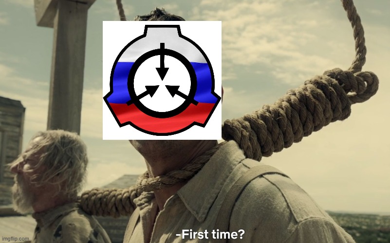 SCP ru first time | image tagged in first time,scp,scp meme | made w/ Imgflip meme maker