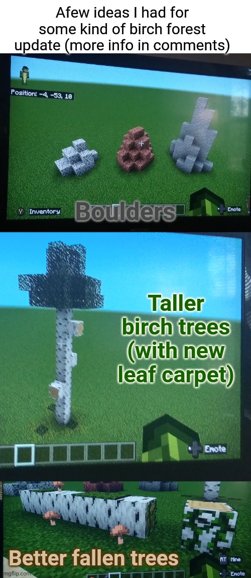 Just a few ideas, reply to your favorite idea | Afew ideas I had for some kind of birch forest update (more info in comments); Boulders; Taller birch trees (with new leaf carpet); Better fallen trees | image tagged in blank template | made w/ Imgflip meme maker