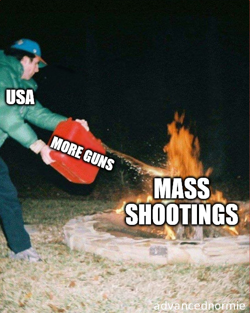 The Solution to Gun Violence in the USA | USA; MORE GUNS; MASS SHOOTINGS | image tagged in pouring gas on fire,guns,gun control,politics,gun violence | made w/ Imgflip meme maker