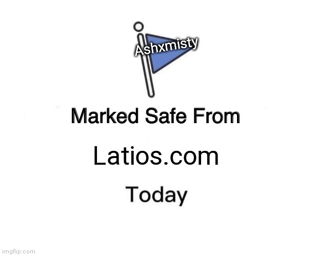 Marked Safe From | Ashxmisty; Latios.com | image tagged in memes,marked safe from | made w/ Imgflip meme maker