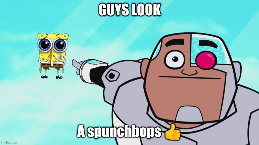 Guys look, a birdie | GUYS LOOK; A spunchbops 👍 | image tagged in guys look a birdie | made w/ Imgflip meme maker