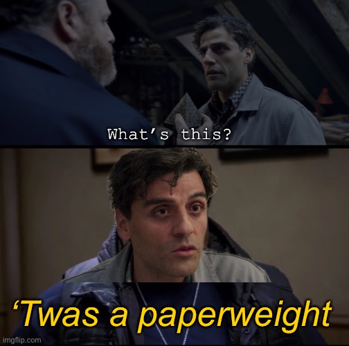 Loki vibes anyone? |  What’s this? ‘Twas a paperweight | image tagged in twas a cat,moon knight,marvel,paperweight,brooklyn nine nine,steven grant | made w/ Imgflip meme maker