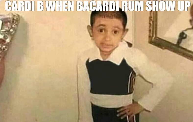 yo this ant right | CARDI B WHEN BACARDI RUM SHOW UP | image tagged in young cardi b head shaved | made w/ Imgflip meme maker