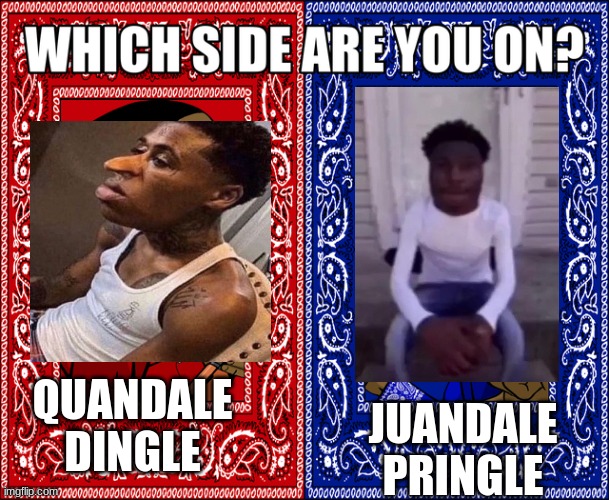 m | QUANDALE DINGLE; JUANDALE PRINGLE | made w/ Imgflip meme maker