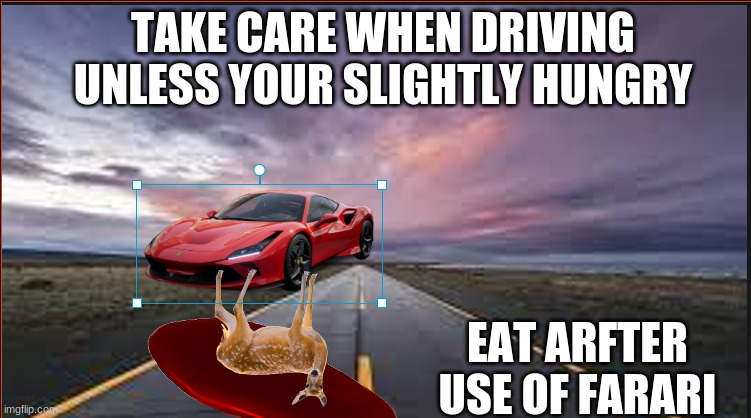 take care | TAKE CARE WHEN DRIVING UNLESS YOUR SLIGHTLY HUNGRY; EAT ARFTER USE OF FARARI | image tagged in fortnite meme | made w/ Imgflip meme maker