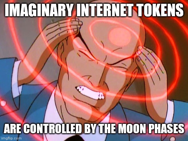 Professor X | IMAGINARY INTERNET TOKENS; ARE CONTROLLED BY THE MOON PHASES | image tagged in professor x,cryptocurrency,stock market | made w/ Imgflip meme maker