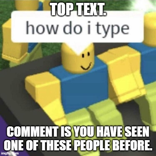 Roblox Noobs Be Like Imgflip 