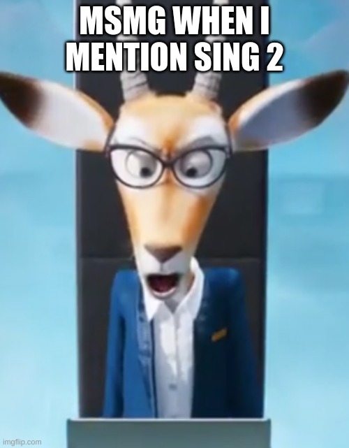 https://imgflip.com/memegenerator/390147619/Sing-2-Computer-Rage | MSMG WHEN I MENTION SING 2 | image tagged in sing 2 computer rage | made w/ Imgflip meme maker