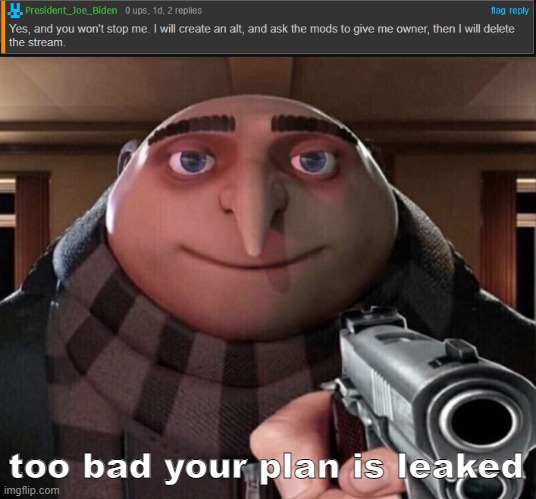 mods , dont allow random people to be a mod or this might happen... | too bad your plan is leaked | image tagged in gru gun,minecraft | made w/ Imgflip meme maker