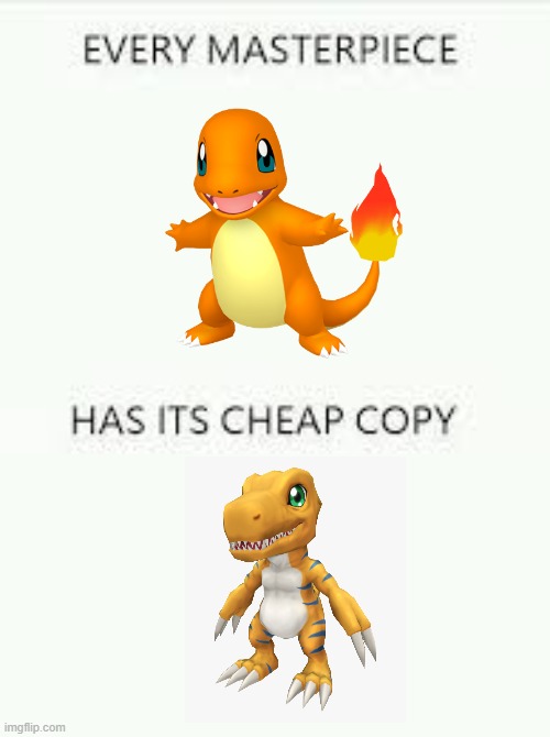 Digimon ripped off Pokemon (and made it more childish) | image tagged in every masterpiece has its cheap copy,memes,pokemon,digimon,ripoff,why are you reading this | made w/ Imgflip meme maker