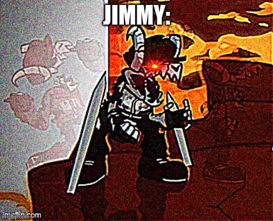 Me when big booba | JIMMY: | image tagged in me when big booba | made w/ Imgflip meme maker