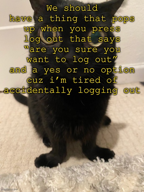 like bro | We should have a thing that pops up when you press log out that says “are you sure you want to log out” and a yes or no option cuz i’m tired of accidentally logging out | image tagged in jinx 3 | made w/ Imgflip meme maker