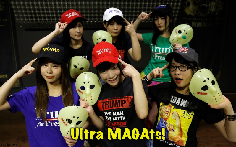 ultra | Ultra MAGAts! | image tagged in kamen joshi trump | made w/ Imgflip meme maker