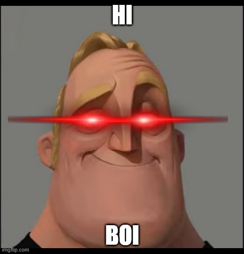 HI BOI | made w/ Imgflip meme maker