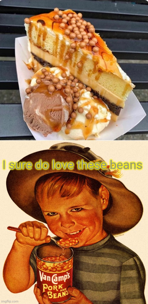Beans | I sure do love these beans | image tagged in beans,nom nom nom,cursed image | made w/ Imgflip meme maker