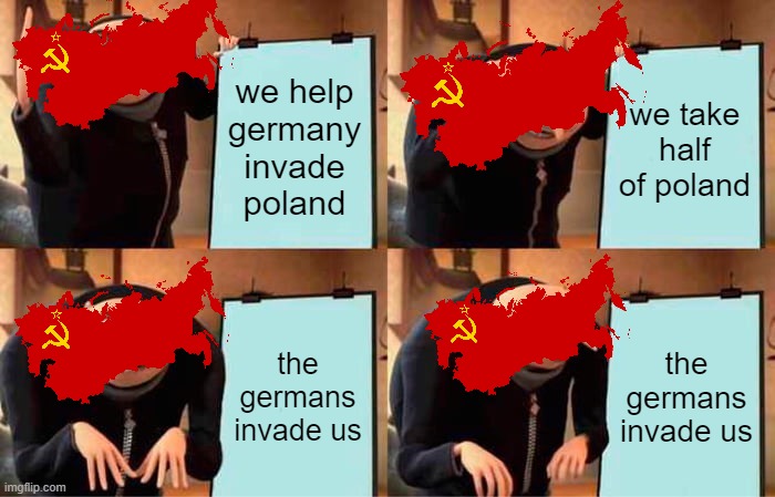 Gru's Plan | we help germany invade poland; we take half of poland; the germans invade us; the germans invade us | image tagged in memes,gru's plan | made w/ Imgflip meme maker