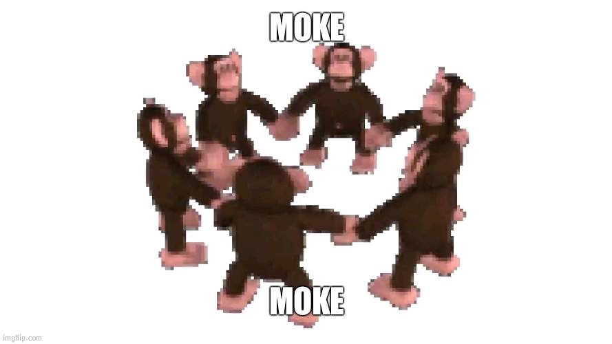 Moke | MOKE; MOKE | made w/ Imgflip meme maker