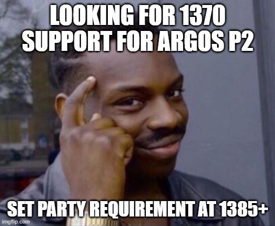 Smart Guy | LOOKING FOR 1370 SUPPORT FOR ARGOS P2; SET PARTY REQUIREMENT AT 1385+ | image tagged in smart guy | made w/ Imgflip meme maker