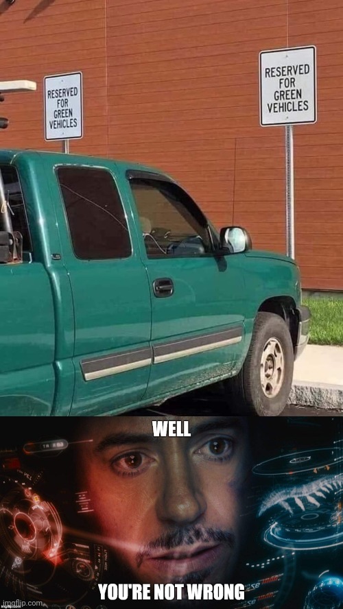 IT IS GREEN | image tagged in well you're not wrong,cars,truck | made w/ Imgflip meme maker