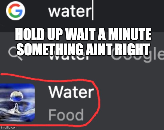 QWA | HOLD UP WAIT A MINUTE SOMETHING AINT RIGHT | image tagged in weird | made w/ Imgflip meme maker