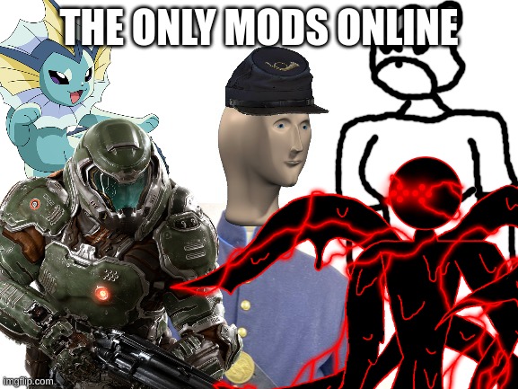 FIXED IT | THE ONLY MODS ONLINE | made w/ Imgflip meme maker