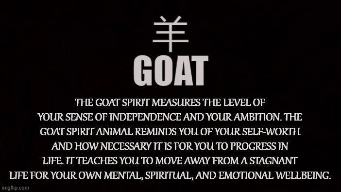 INDEPENDENCE |  羊
GOAT; THE GOAT SPIRIT MEASURES THE LEVEL OF YOUR SENSE OF INDEPENDENCE AND YOUR AMBITION. THE GOAT SPIRIT ANIMAL REMINDS YOU OF YOUR SELF-WORTH AND HOW NECESSARY IT IS FOR YOU TO PROGRESS IN LIFE. IT TEACHES YOU TO MOVE AWAY FROM A STAGNANT LIFE FOR YOUR OWN MENTAL, SPIRITUAL, AND EMOTIONAL WELLBEING. | image tagged in goat,baphomet,satanist,independence,liberty,alpha male | made w/ Imgflip meme maker