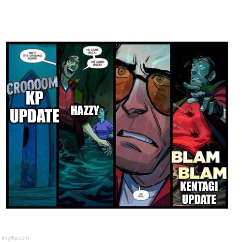 KP UPDATE; HAZZY; KENTAGI UPDATE | made w/ Imgflip meme maker