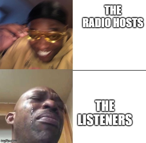 War of the Worlds Radio Broadcast | THE RADIO HOSTS; THE LISTENERS | image tagged in wearing sunglasses crying,history,war of worlds | made w/ Imgflip meme maker