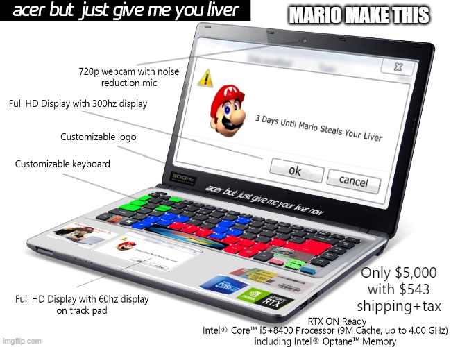 cursed ad | MARIO MAKE THIS; Only $5,000 with $543 shipping+tax | image tagged in memes,cursed image,laptop,mario,make,this | made w/ Imgflip meme maker