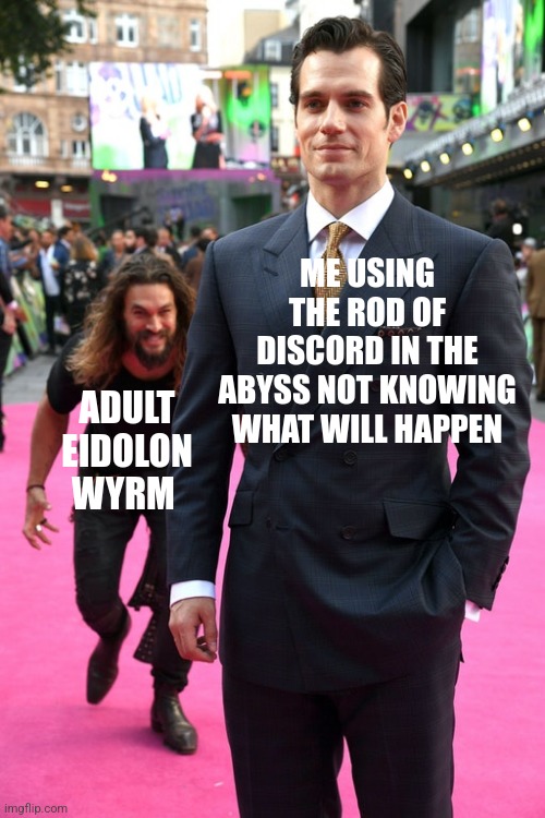 Jason Momoa Henry Cavill Meme | ME USING THE ROD OF DISCORD IN THE ABYSS NOT KNOWING WHAT WILL HAPPEN; ADULT EIDOLON WYRM | image tagged in jason momoa henry cavill meme,calamity mod | made w/ Imgflip meme maker