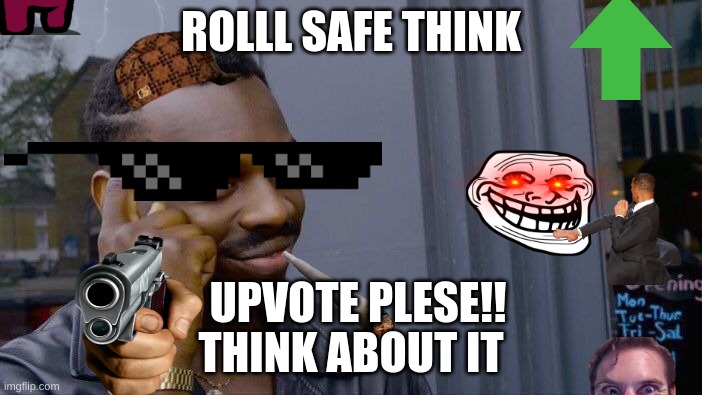 he a good shotter | ROLLL SAFE THINK; UPVOTE PLESE!! THINK ABOUT IT | image tagged in memes,roll safe think about it | made w/ Imgflip meme maker