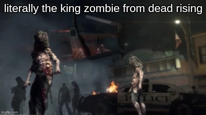 literally the king zombie from dead rising | made w/ Imgflip meme maker