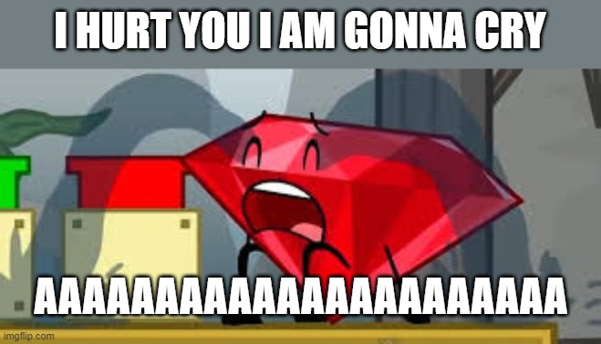 Rick Astley Steps on Stick Bug be like: | I HURT YOU I AM GONNA CRY; AAAAAAAAAAAAAAAAAAAAAA | image tagged in bfdi ruby crying | made w/ Imgflip meme maker