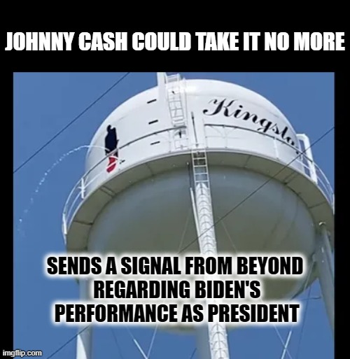 Johnny Cash Sends a Message | JOHNNY CASH COULD TAKE IT NO MORE; SENDS A SIGNAL FROM BEYOND
 REGARDING BIDEN'S
 PERFORMANCE AS PRESIDENT | image tagged in joe biden,johnny cash | made w/ Imgflip meme maker