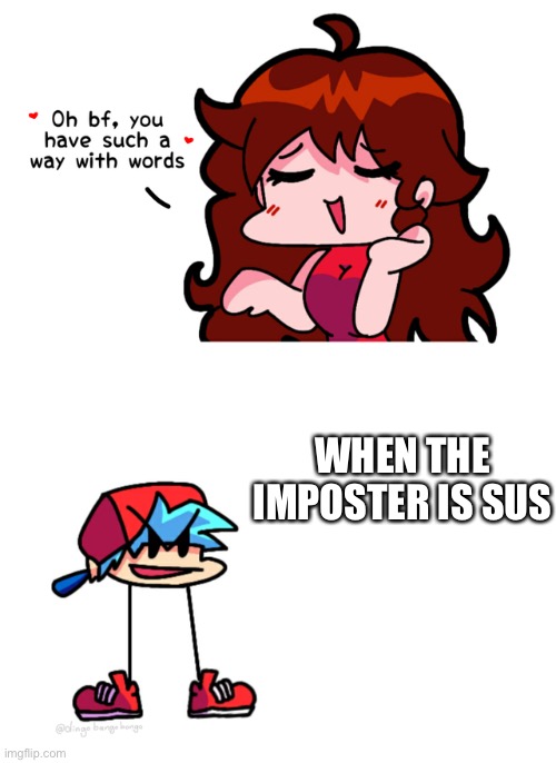 Gf likes amongus | WHEN THE IMPOSTER IS SUS | image tagged in fnf | made w/ Imgflip meme maker