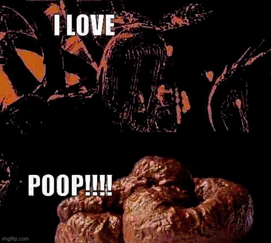 I love poop | image tagged in dead meme,poop,venom,dank memes | made w/ Imgflip meme maker