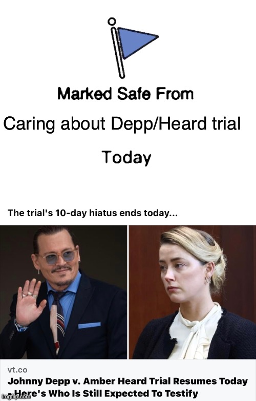 Caring about Depp/Heard trial | image tagged in memes,marked safe from | made w/ Imgflip meme maker