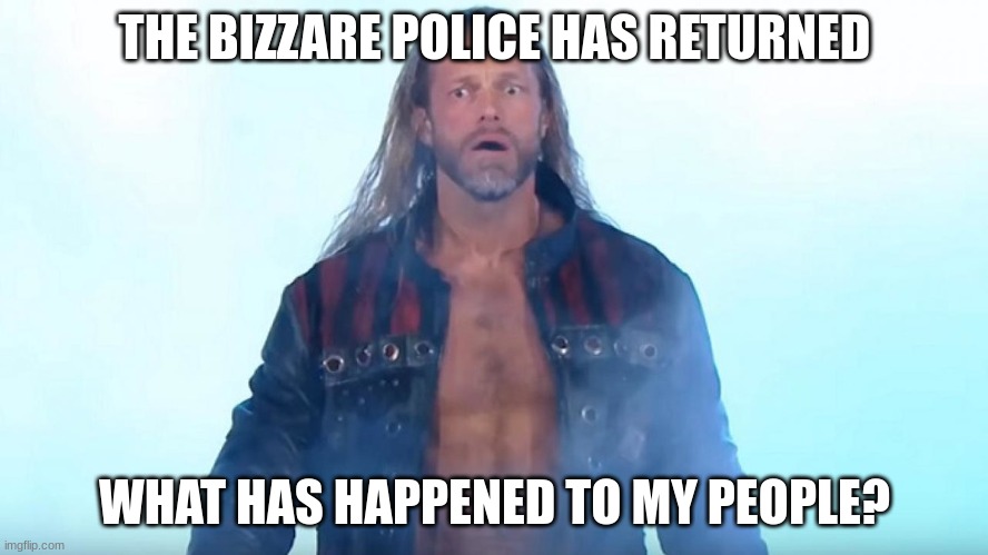 bizzare police here, where is everyone? |  THE BIZZARE POLICE HAS RETURNED; WHAT HAS HAPPENED TO MY PEOPLE? | image tagged in femboy police,bizzare | made w/ Imgflip meme maker