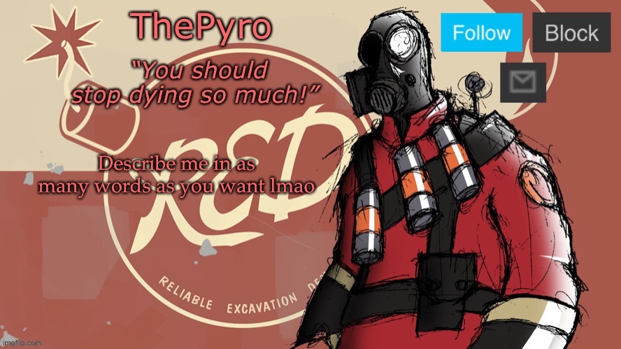 Trend | Describe me in as many words as you want lmao | image tagged in thepyro s red team temp | made w/ Imgflip meme maker
