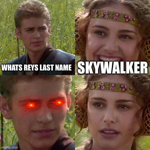 PALPATINE | WHATS REYS LAST NAME; SKYWALKER | image tagged in anakin padme 4 panel | made w/ Imgflip meme maker