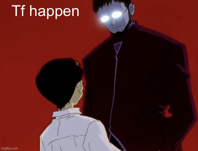 Evangelion stare ig | Tf happen | image tagged in evangelion stare ig | made w/ Imgflip meme maker