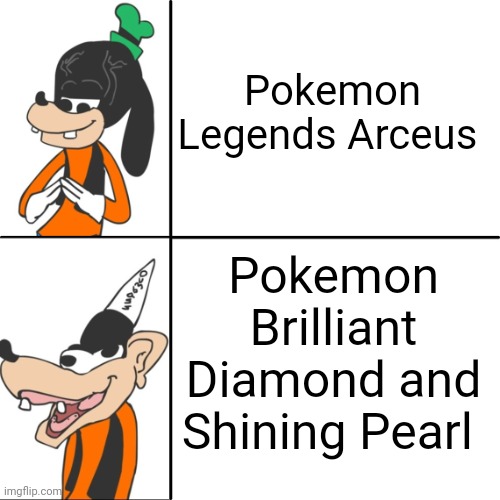The last Sinnoh remakes | Pokemon Legends Arceus; Pokemon Brilliant Diamond and Shining Pearl | image tagged in smart goofy,pokemon,nintendo,pokemon memes,nintendo switch,remake | made w/ Imgflip meme maker