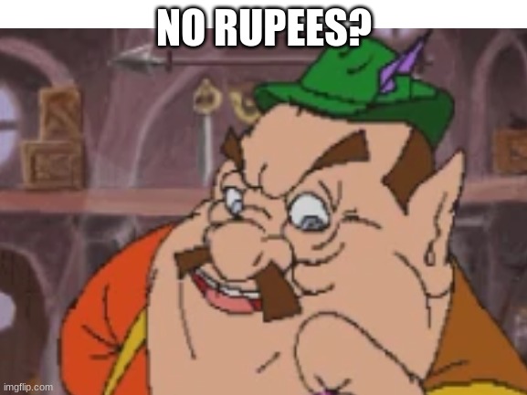 no rupees? | NO RUPEES? | image tagged in morshu,funny,memes,link | made w/ Imgflip meme maker