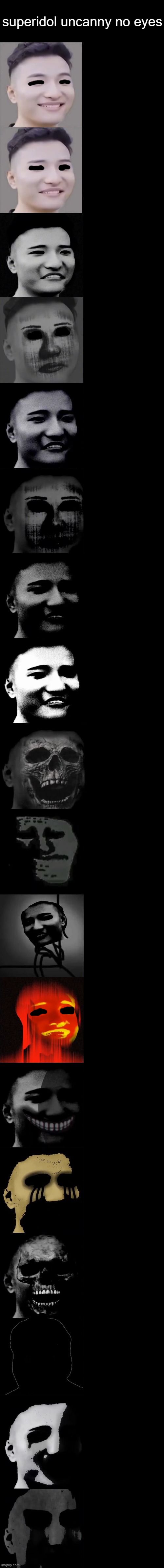 Super Idol Becoming Uncanny Extended | superidol uncanny no eyes | image tagged in super idol becoming uncanny extended | made w/ Imgflip meme maker